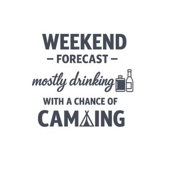 Weekend Forecast Drinking Camping