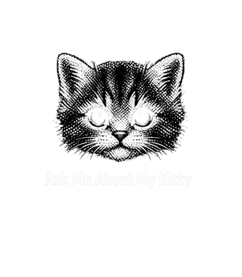 Ask Me About My Kitty