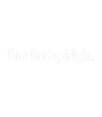 I'm A Fucking Delight Men's T Shirt