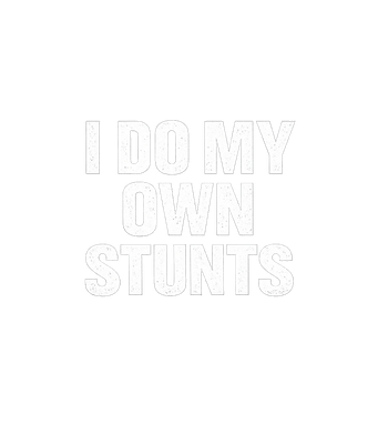 I Do My Own Stunts