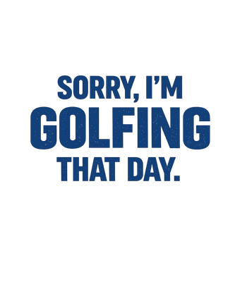 Sorry Im Golfing That Day Men's T Shirt
