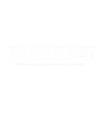 You Read My Shirt