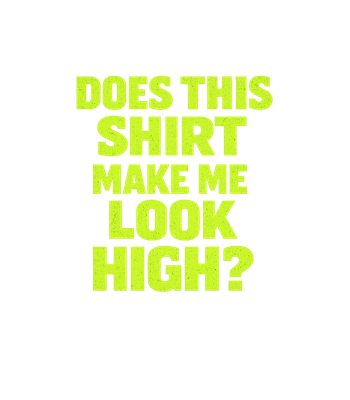 Look High Funny Shirt