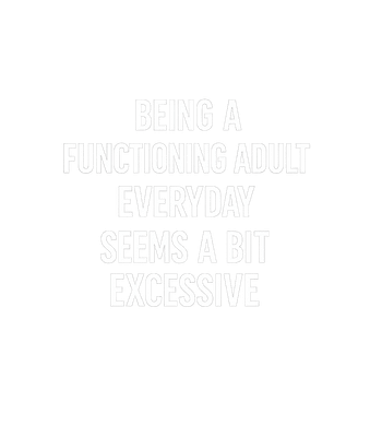 Adulting Is Excessive