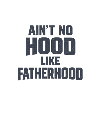 Ain't No Hood Fatherhood