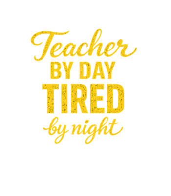 Teacher By Day Tired