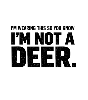 Im Wearing This So You Know Im Not A Deer Men's T Shirt