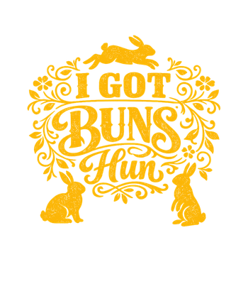 I Got Buns Hun