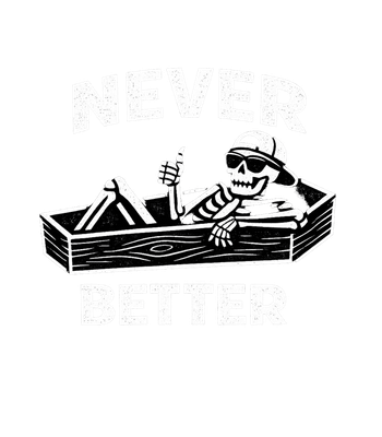 Never Better Men's T Shirt