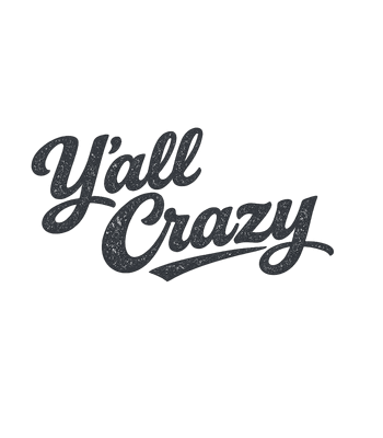 Y'all Crazy