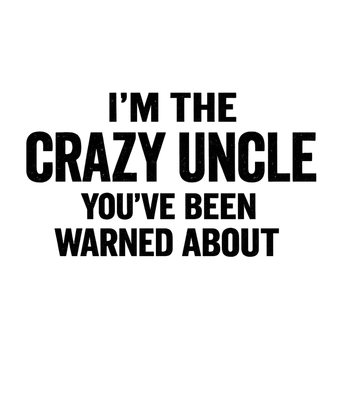 Crazy Uncle Warning