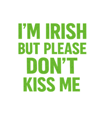 Irish Don't Kiss Me