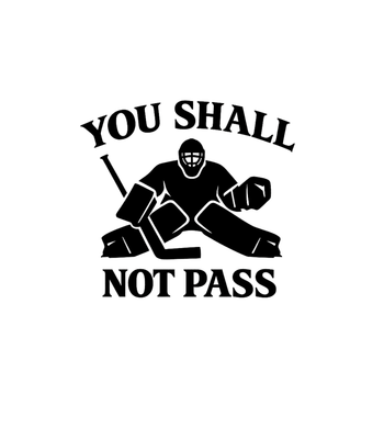 You Shall Not Pass, Hockey, Field Hokey, Hockey Gifts, Hockey SVG, Ice Hockey, Hockey Shirt, Hockey Goalie, Goalie, Goalie Mom, T-Shirt