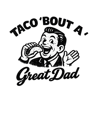 Taco Bout A Great Dad