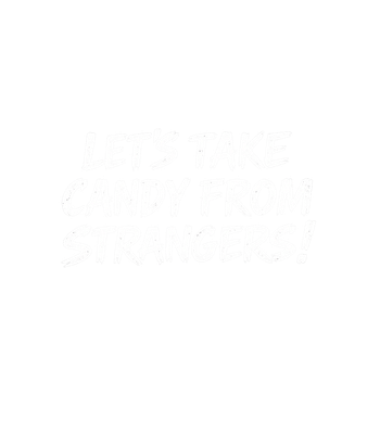 Take Candy From Strangers