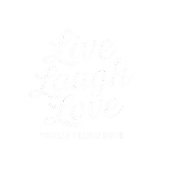 Live Laugh Love Scream