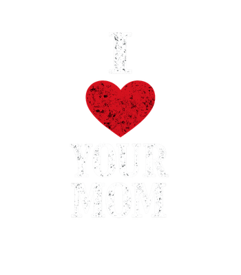 I Love Your Mom