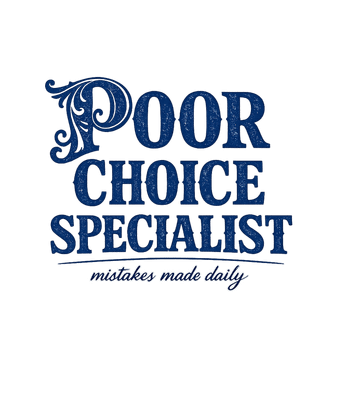 Poor Choice Specialist
