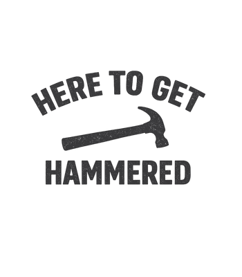 Here To Get Hammered