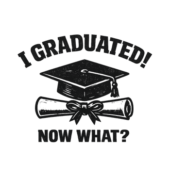 I Graduated Now What