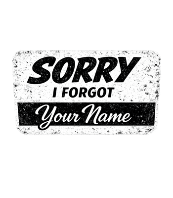 Sorry I Forgot Your Name Men's T Shirt