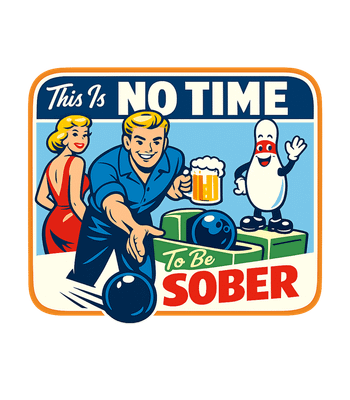 No Time To Be Sober
