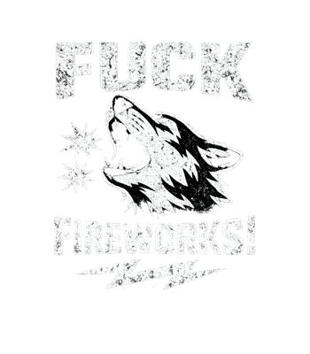 Fuck Fireworks Wolf Howl