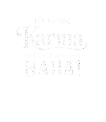 Karma Pronounced HAHA