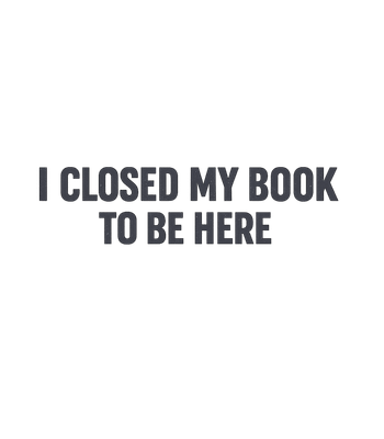Closed My Book