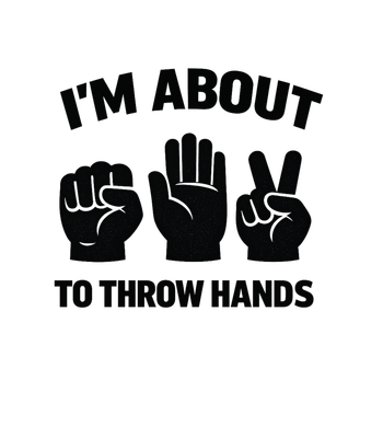 About To Throw Hands