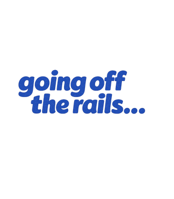 Going Off The Rails