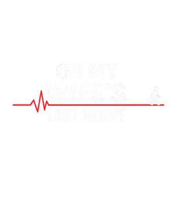 Wife's Last Nerve Humor