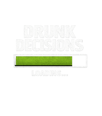 Drunk Decisions Loading