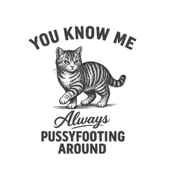 Pussyfooting Cat Humor