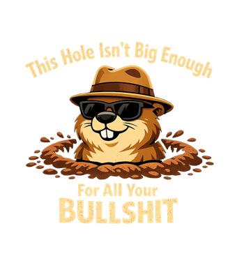 This Hole Isnt Big Enough For All Your Bullshit Men's T Shirt