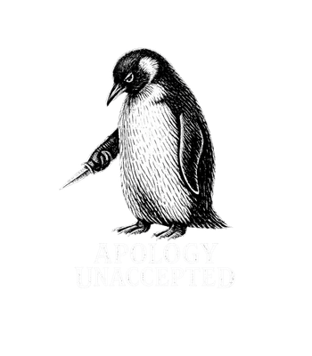 Apology Unaccepted Penguin