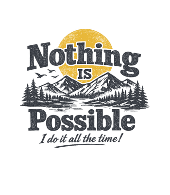 Nothing Is Possible