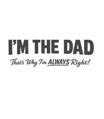 Dad Is Always Right