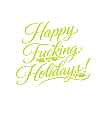 Happy F***ing Holidays