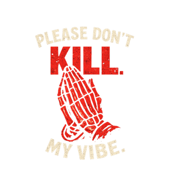 Don't Kill My Vibe