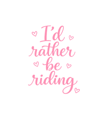 I'd Rather Be Riding