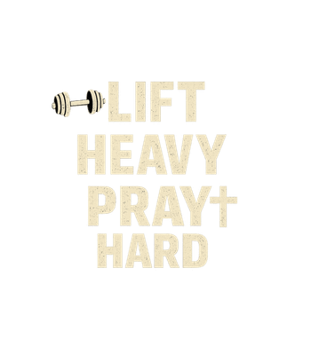 Lift Heavy Pray Hard