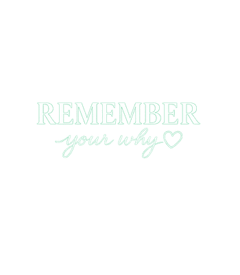 Remember Your Why