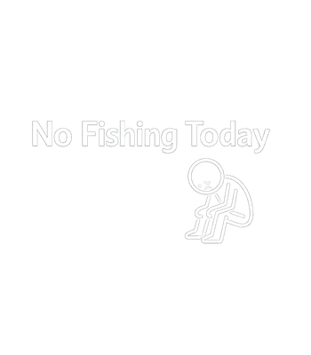 No Fishing Today