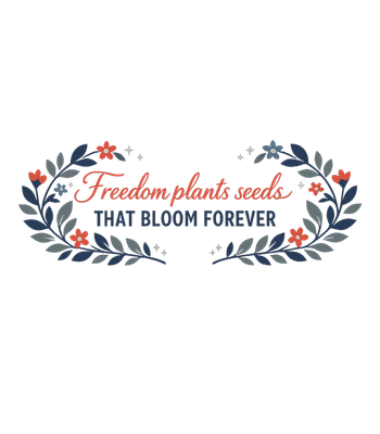 Freedom Blooms Forever
