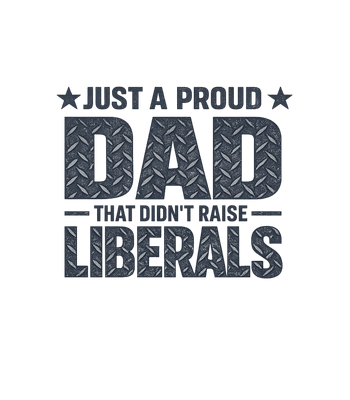 Proud Dad No Liberals