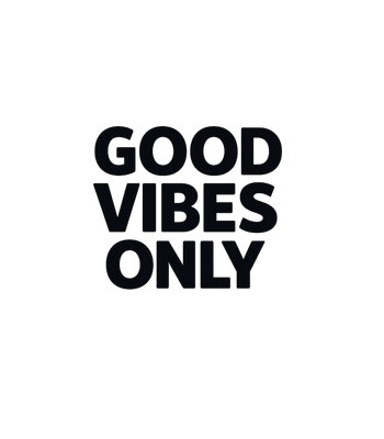 Good Vibes Only