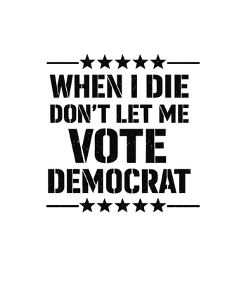 Don't Let Me Vote Democrat