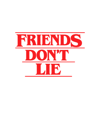 Friends Don't Lie