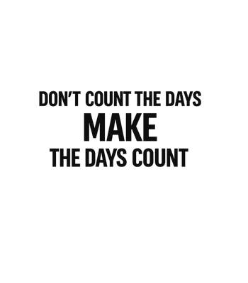 Make The Days Count